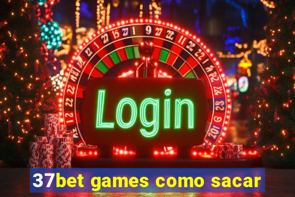 37bet games como sacar